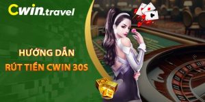 Hướng dẫn rút tiền CWIN 30s